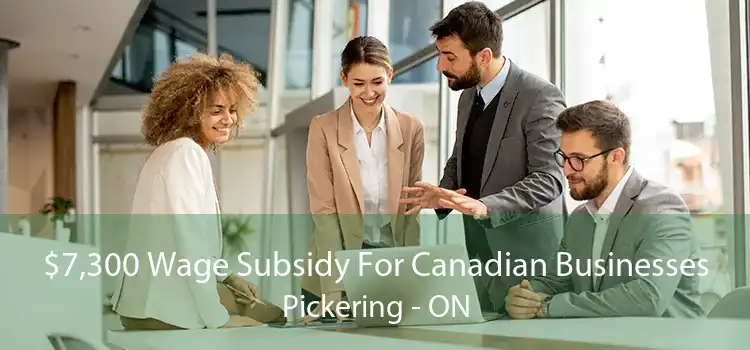 $7,300 Wage Subsidy For Canadian Businesses Pickering - ON